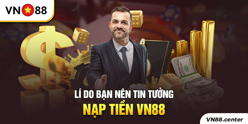 Lí do nên nạp tiền vào tài khoản VN88