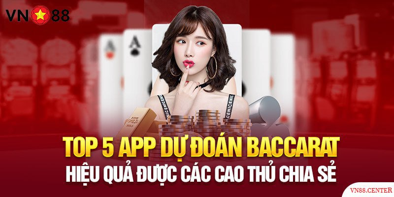 Top 5 App Dự Đoán Baccarat Hiệu Quả Được Các Cao Thủ Chia Sẻ