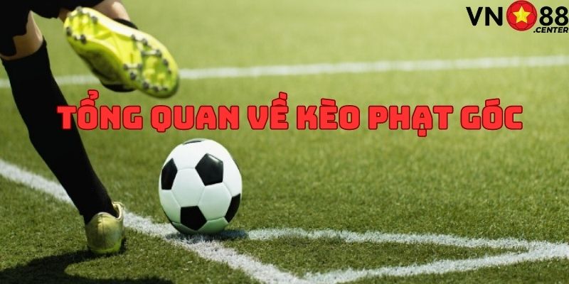 Tổng quan về kèo phạt góc