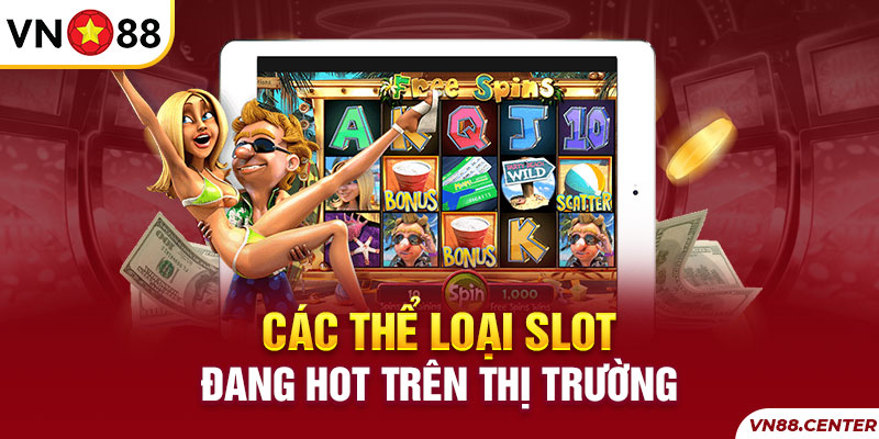 Những thể loại slotgame hot nhất hiện nay