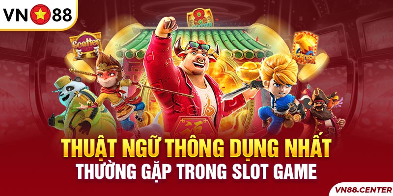 Những thuật ngữ thường gặp trong slot game