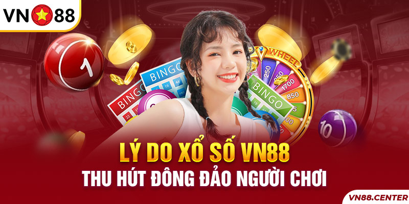 Xổ số tại VN88 luôn thu hút đông đảo người chơi