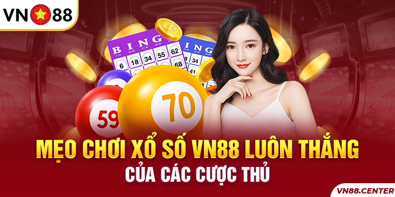 Mẹo chơi xổ số VN88 luôn thắng