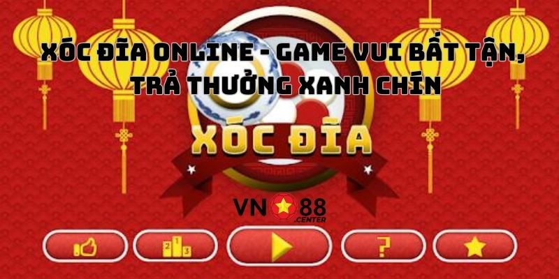 Xóc Đĩa Online - Game Vui Bất Tận, Trả Thưởng Xanh Chín