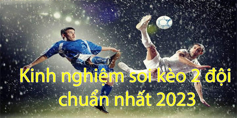 Kinh nghiệm để chơi kèo hai đội ghi bàn hiệu quả