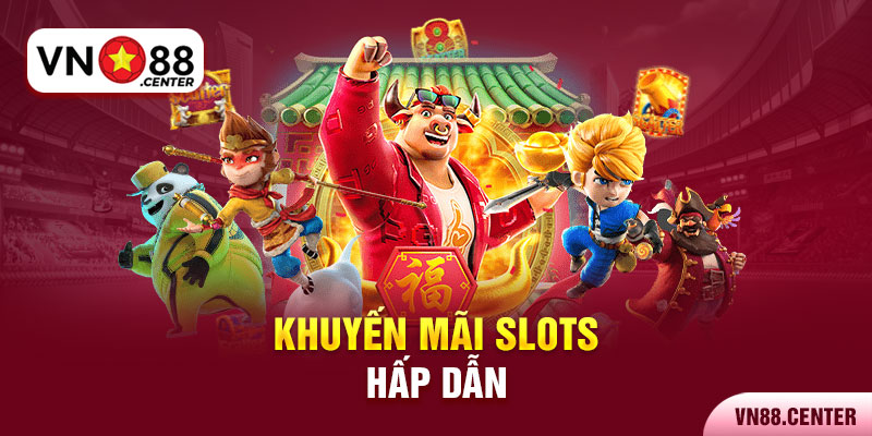 Khuyến mãi SLOTS hấp dẫn 