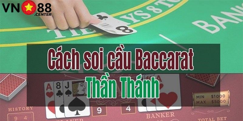 Tổng Hợp Phương Pháp Soi Cầu Baccarat Chuẩn Xác Nhất 2023